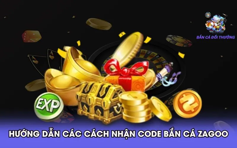 huong-dan-cac-cach-nhan-code-ban-ca-zagoo