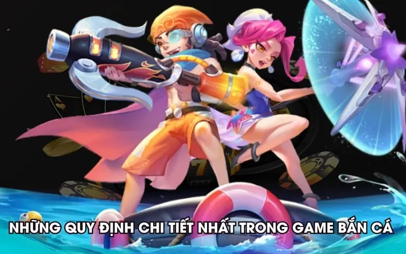 nhung-quy-dinh-chi-tiet-nhat-trong-game-ban-ca